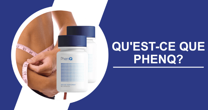 Quest-ce que PhenQ