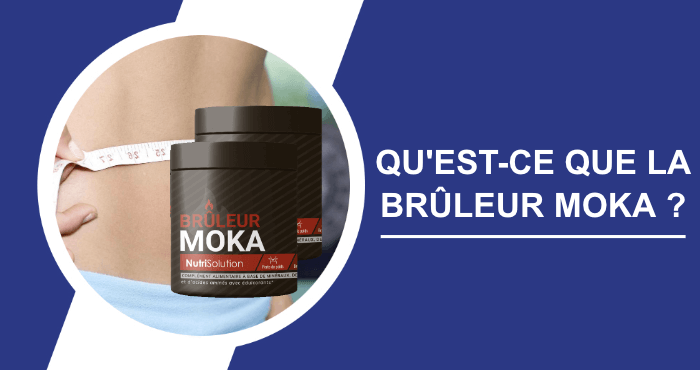 Quest-ce que la Bruleur Moka