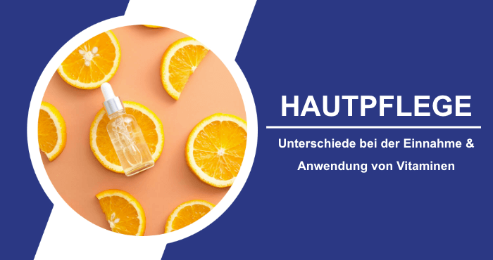 Hautpflege Unterschiede zwischen Vitaminen einnehmen und verwenden Titelbild